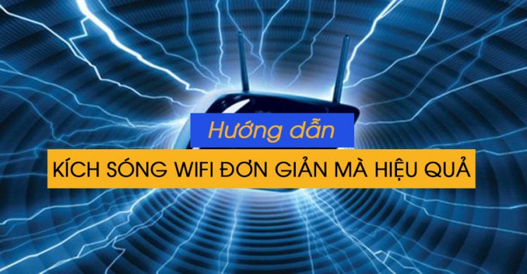 Hướng dẫn kích sóng Wifi vừa đơn giản mà lại hiệu quả