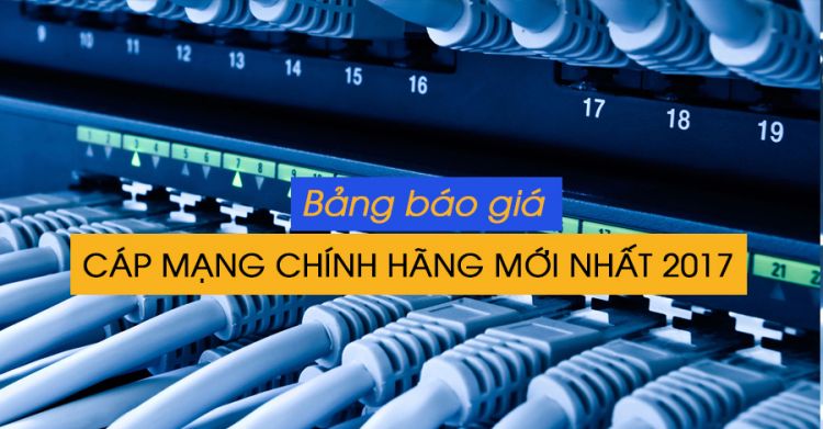 Bảng báo giá dây cáp mạng internet mới nhất 2018