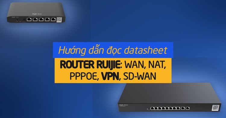 Đọc datasheet router Ruijie: WAN, NAT, PPPoE, VPN, SD-WAN