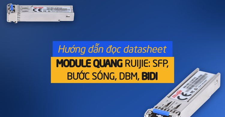 Đọc datasheet module quang Ruijie: SFP, bước sóng, dBm, BiDi